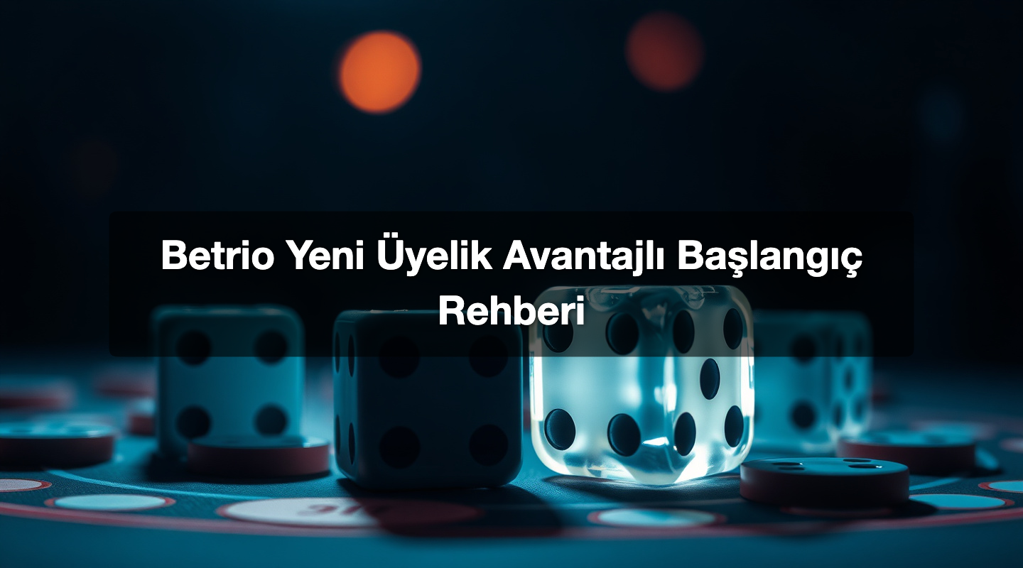 Betrio Yeni Üyelik Avantajlı Başlangıç Rehberi
